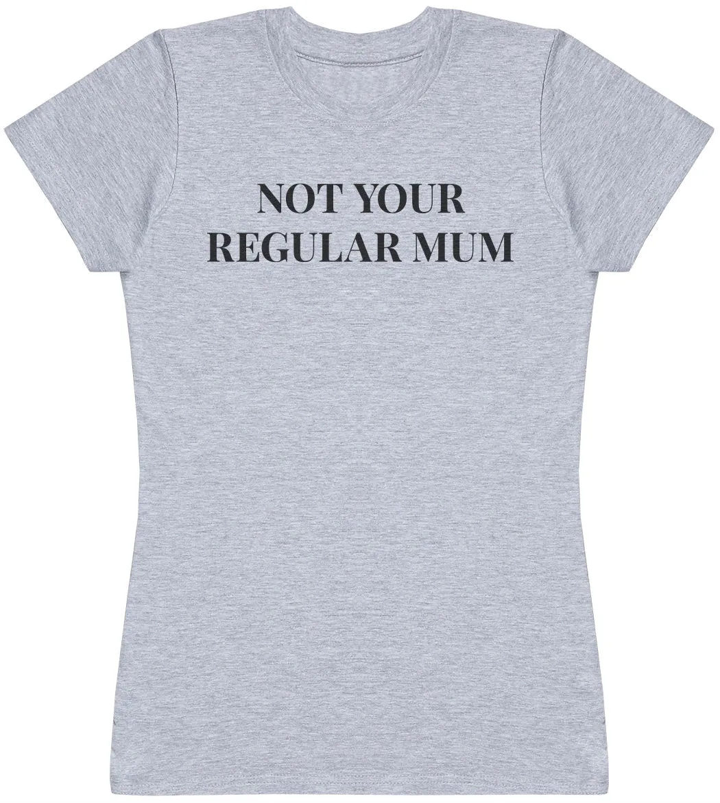 Not Regular Mum - Womens T-shirt - Mum T-Shirt